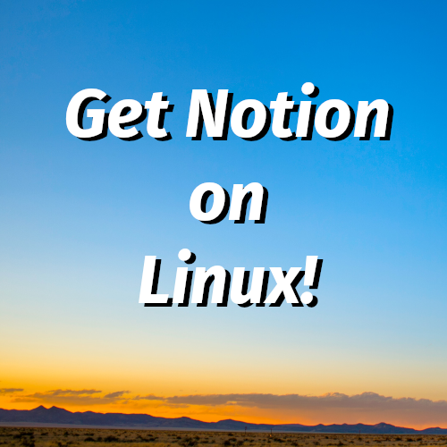 Install Notion Web App on Linux!