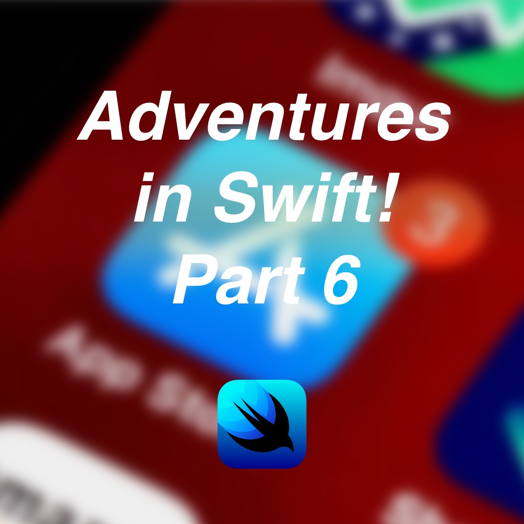 Adventures in Swift – #6 Published!