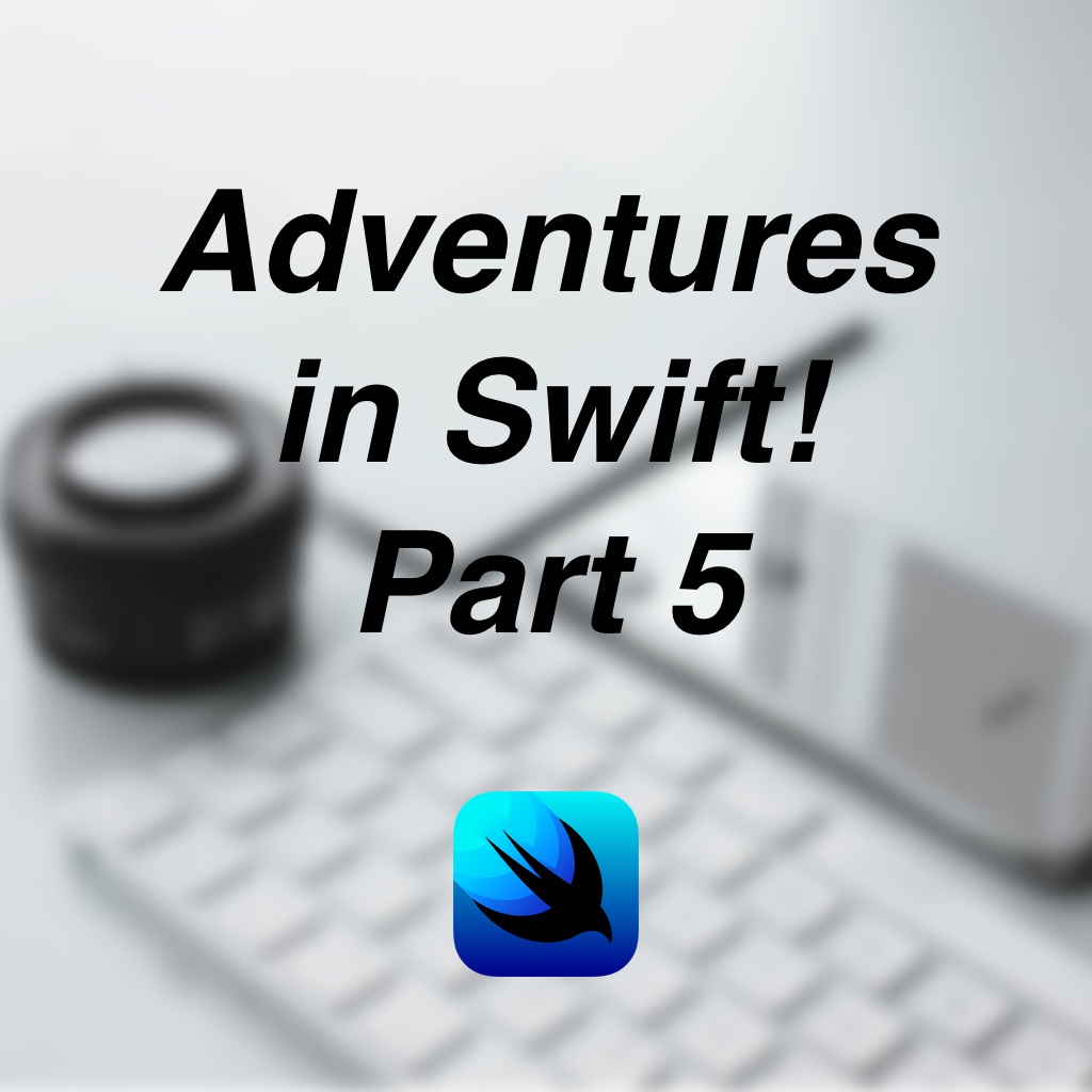 Adventures in Swift – #5 Ready to Publish + Reality of Swift Playgrounds
